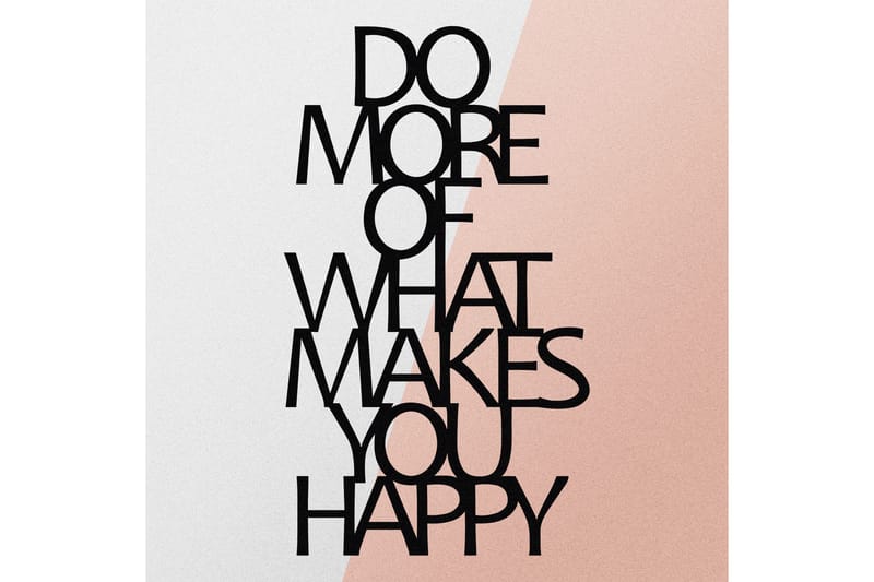 Do More Of What Makes You Happy Vægdekor - Sort - Boligtilbehør - Vægdekoration - Skilt - Emaljeskilte